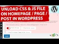 How to Unload Specific CSS JavaScript File on Homepage Specific Page and Post in WordPress