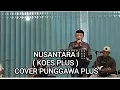 Download Lagu NUSANTARA I  ( KOES PLUS ) COVER PUNGGAWA PLUS