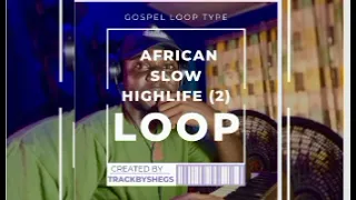 african slow highlife loop trackbyshegs 