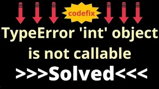 Understanding and Resolving the TypeError int object is not callable