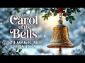 Carol of the Bells 🔔 20 Magical Versions (Celtic, Cello, Flute, Epic)
