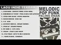 KUMPULAN LAGU INDIE BAND PALING ENAK | POP PUNK | MELODIC | EASY CORE TERBARU DAN LAMA