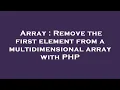 Array Remove the first element from a multidimensional array with PHP