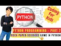 Coding For Kids Python Programming Tutorial Part 7 ROCK-PAPER-SCISSOR GAME in Python
