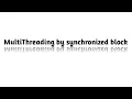 synchronized block in MultiThreading in Java