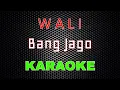 Download Lagu WALI - Bang Jago [Karaoke] | LMusical