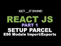 React JS Tutorial p 1 - Setup React App w Parcel V2 Bundler Understand ES6 Module Import Export