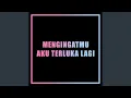 Lagu Mengingatmu Aku Terluka Lagi