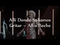 Allí Donde Solíamos Gritar - Alba Reche *OT 2018 Gala 9* (LETRA)