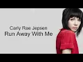 Carly Rae Jepsen - Run Away With Me (Lyrics)