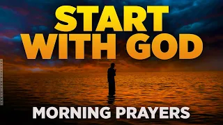 The Best Prayers To Start Your Day With God | Blessed Morning Prayers To Inspire Your Day