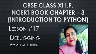 Lesson - Debugging in Python Types of Errors -Syntax Error Logical Error RumTime Error XI IP