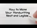 How to Write Neatly Improve Your Handwriting