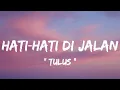 Download Lagu Tulus - Hati‐Hati di Jalan ( lirik lagu )
