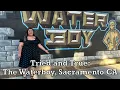 Tried and True The Waterboy Sacramento CA