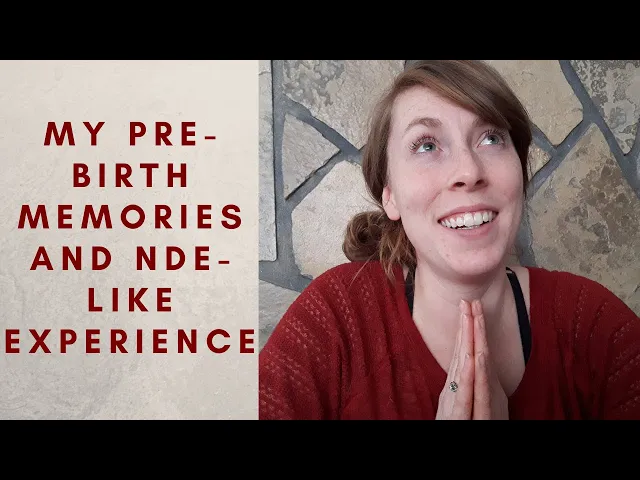 My Pre-Birth Memories and NDE-Like Experience