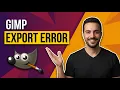 Gimp Export Error Easy Fix Guide