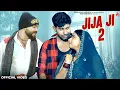 Lagu Jija Ji -2 | जीजा जी -2 (Official Video) Meeta Baroda | Ak Changia | Himanshi | New Haryanvi Dj Song