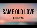 Download Lagu Same Old Love - Selena Gomez [Lyrics Video] ❤️