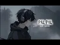 Download Lagu PAL PAL [ SLOW AND REWORK ] LYRICS VIDEO MUSIC 🎶