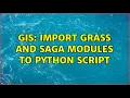 GIS Import GRASS and SAGA modules to python script