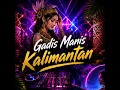 Gadis Manis Kalimantan (DJ)