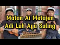 Download Lagu matan ai metajen adi luh ayu
