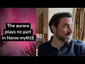 The northern lights play no role in Norse myth