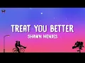 Shawn Mendes - Treat You Better (Lyrics)