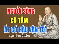 LỤC TỔ HUỆ NĂNG : Người sống có tâm ắt sẽ có hậu vận tốt, rất hay