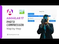 Angular 17 image compressor Made Easy Photo Compressor Step by Step