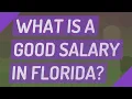 What is a good salary in Florida