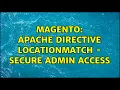 Magento Apache Directive LocationMatch - Secure Admin Access