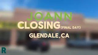 JOANN GLENDALE CA FINAL DAY