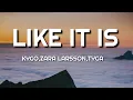 Download Lagu Kygo,Zara Larsson \u0026Tyga - Like It Is (Lyrics)