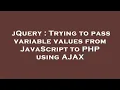 jQuery Trying to pass variable values from JavaScript to PHP using AJAX