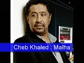 Cheb Khaled : Malha