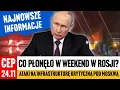 CEP - Atak pod Moskwą. Uderzenia w obiekty energetyczne Rosji.