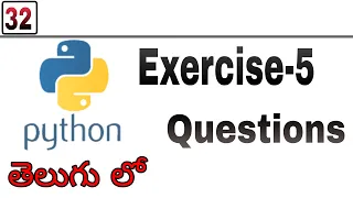 Exercise - 5 questions python tutorial telugu 32