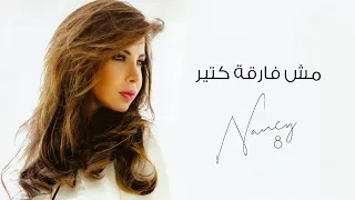 مش فارقة كتير نانسي عجرم Moush Faraa Ktir Nancy Ajram 