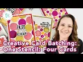 Creative Card Batching Using One Stencil to Make 4 Unique Cards