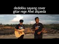 dedekku sayang cover by Alwi alqaeda versi rege santuy 🔥