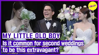 MY LITTLE OLD BOY Is it common for second weddings to be this extravagant ENGSUB