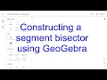 Constructing a segment bisector using GeoGebra