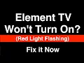 Element TV won t turn on Red Light Flashing - Fix it Now