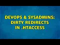 DevOps SysAdmins Dirty redirects in htaccess 2 Solutions