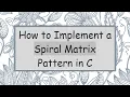 How to Implement a Spiral Matrix Pattern in C