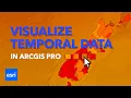 Visualize Temporal Data in ArcGIS Pro