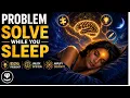 Problem Solve While You Sleep 852Hz to Unlock Intuition Creativity
