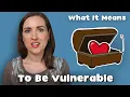 Psychologist Explains Vulnerability How To Be Vulnerable What Is Being Vulnerable